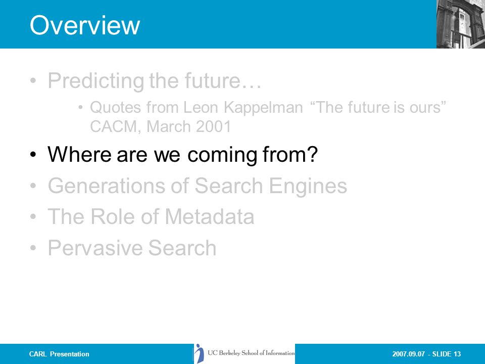 SLIDE 13CARL Presentation Overview Predicting the future… Quotes from Leon Kappelman The future is ours CACM, March 2001 Where are we coming from.
