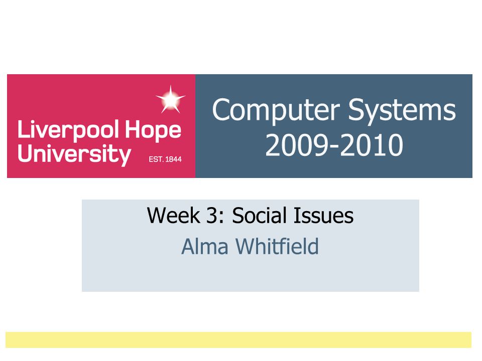Computer Systems Week 3: Social Issues Alma Whitfield