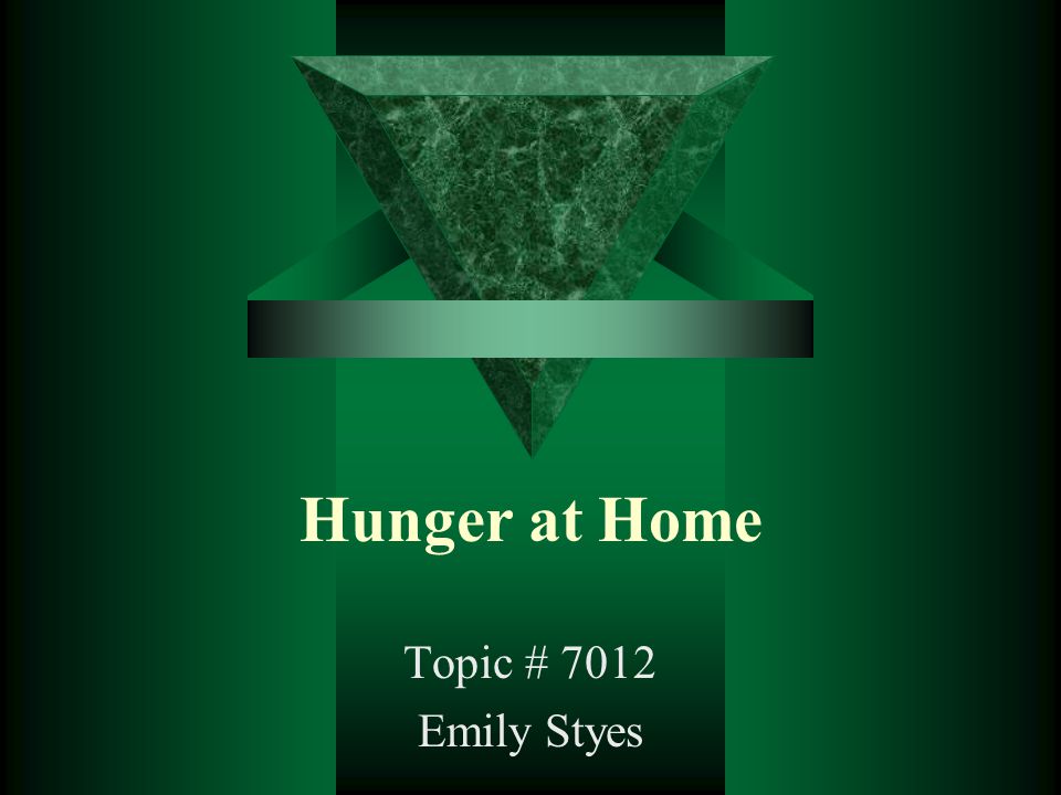 Hunger at Home Topic # 7012 Emily Styes