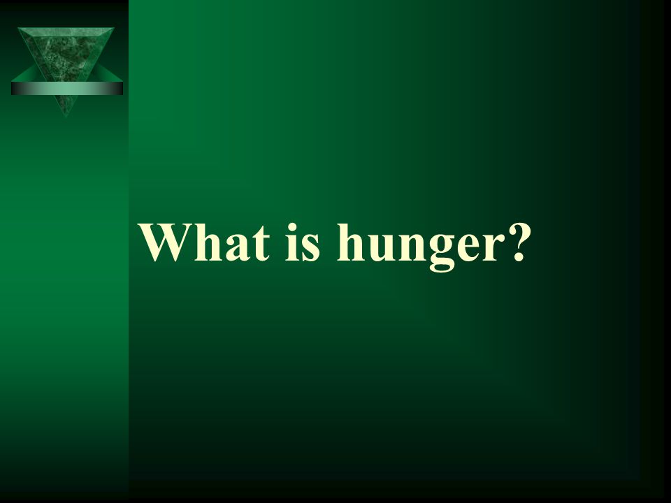 What is hunger