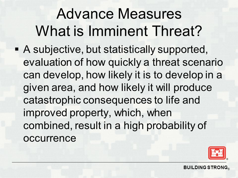 BUILDING STRONG ® Advance Measures What is Imminent Threat.