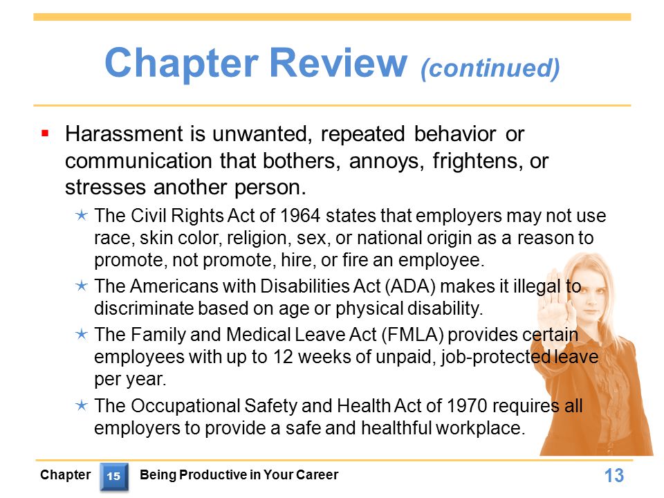 Chapter Review (continued)  Harassment is unwanted, repeated behavior or communication that bothers, annoys, frightens, or stresses another person.