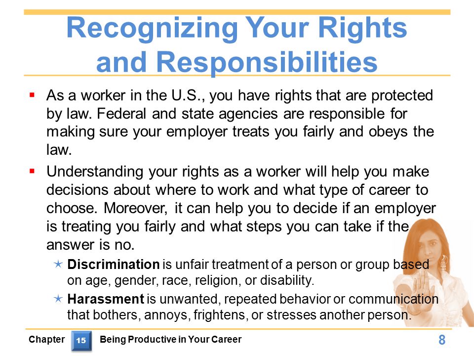 Recognizing Your Rights and Responsibilities  As a worker in the U.S., you have rights that are protected by law.