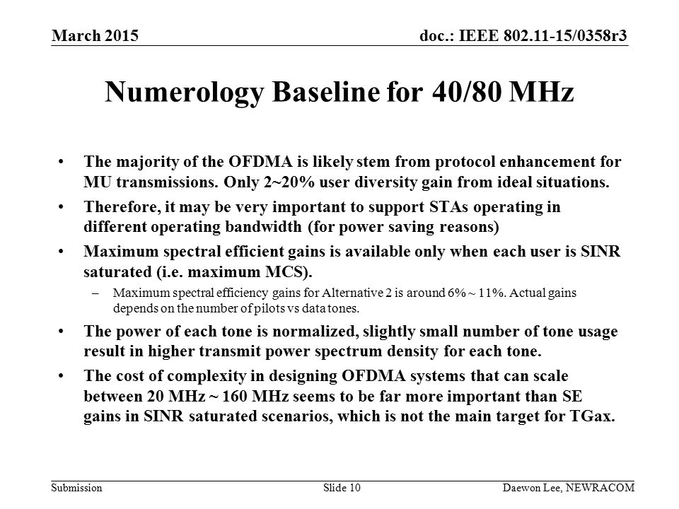 doc.: IEEE /0358r3 Submission Numerology Baseline for 40/80 MHz The majority of the OFDMA is likely stem from protocol enhancement for MU transmissions.