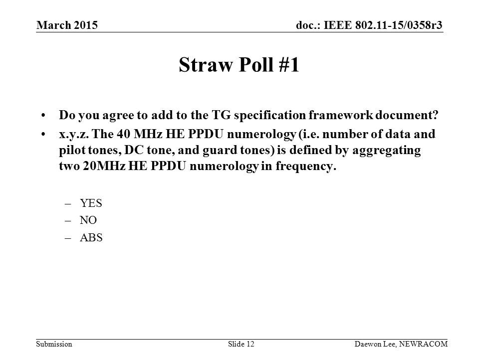 doc.: IEEE /0358r3 Submission Straw Poll #1 Do you agree to add to the TG specification framework document.