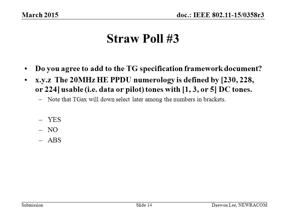 doc.: IEEE /0358r3 Submission Straw Poll #3 Do you agree to add to the TG specification framework document.