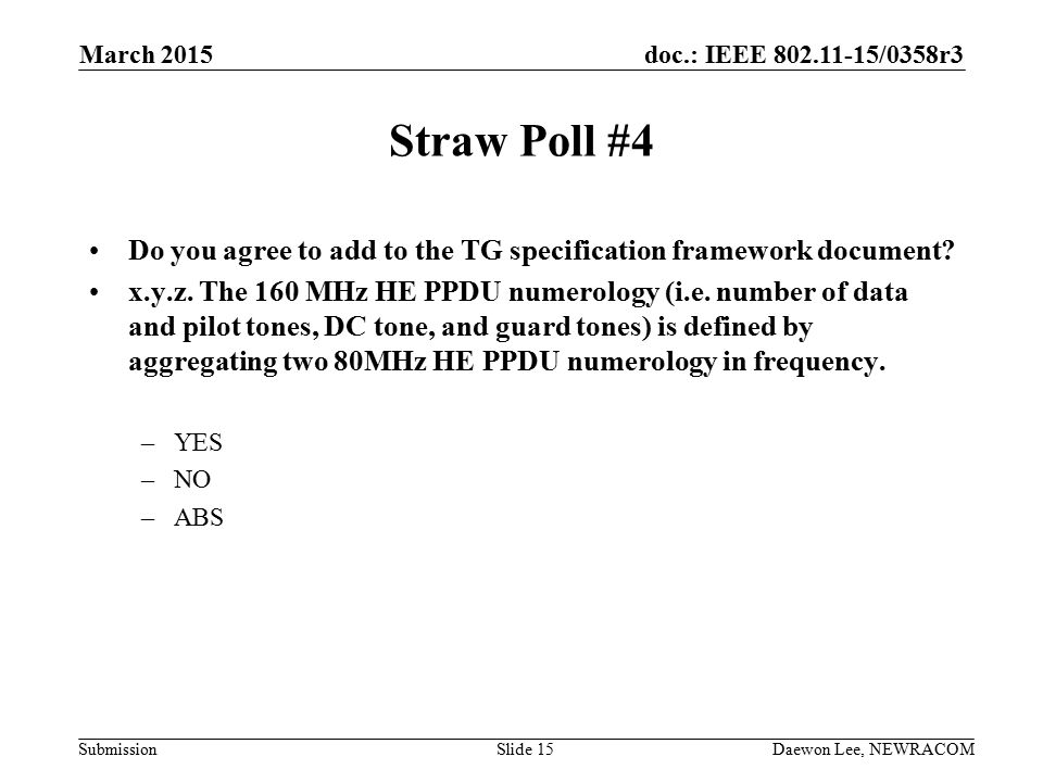 doc.: IEEE /0358r3 Submission Straw Poll #4 Do you agree to add to the TG specification framework document.