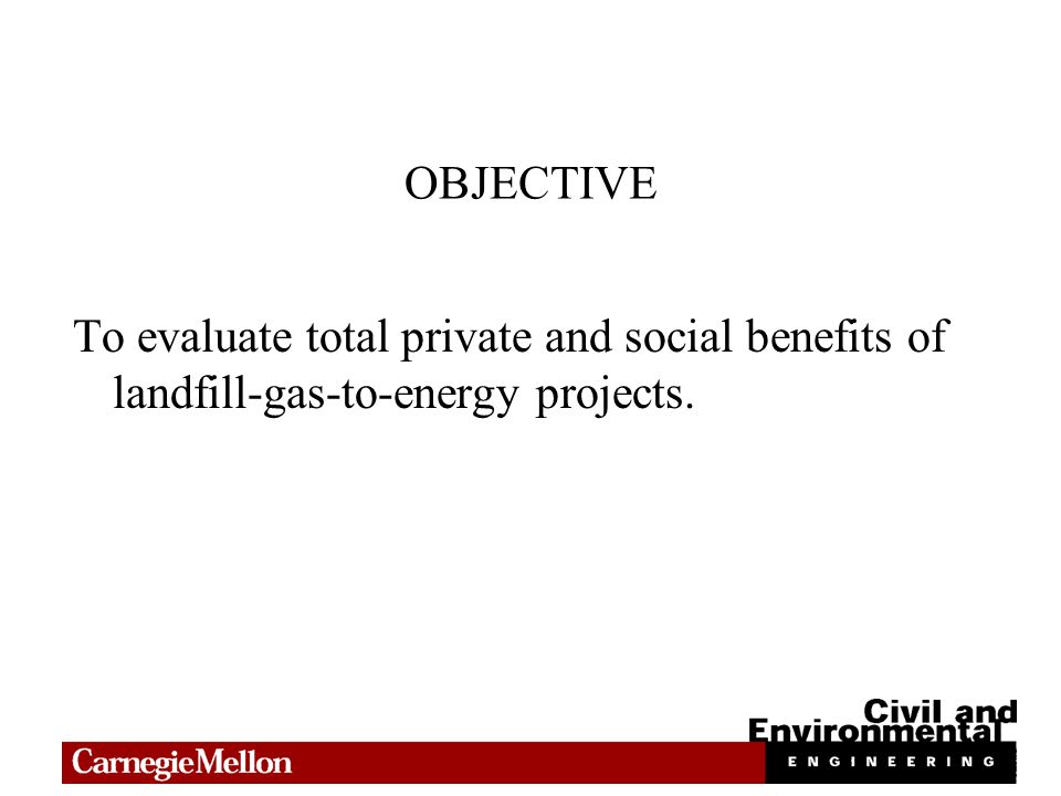 OBJECTIVE To evaluate total private and social benefits of landfill-gas-to-energy projects.