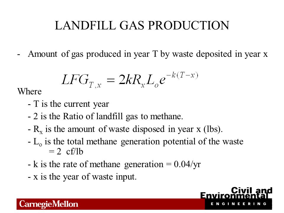 LANDFILL GAS PRODUCTION -Amount of gas produced in year T by waste deposited in year x Where - T is the current year - 2 is the Ratio of landfill gas to methane.