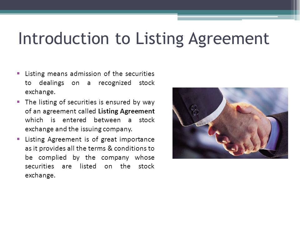 Introduction to Listing Agreement  Listing means admission of the securities to dealings on a recognized stock exchange.