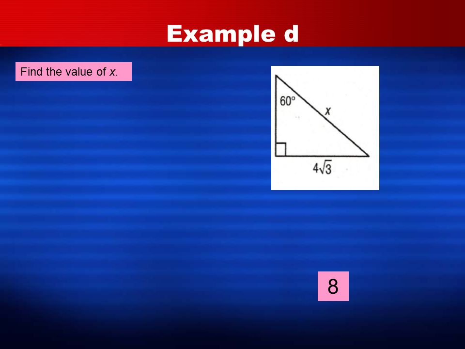 Example d Find the value of x. 8