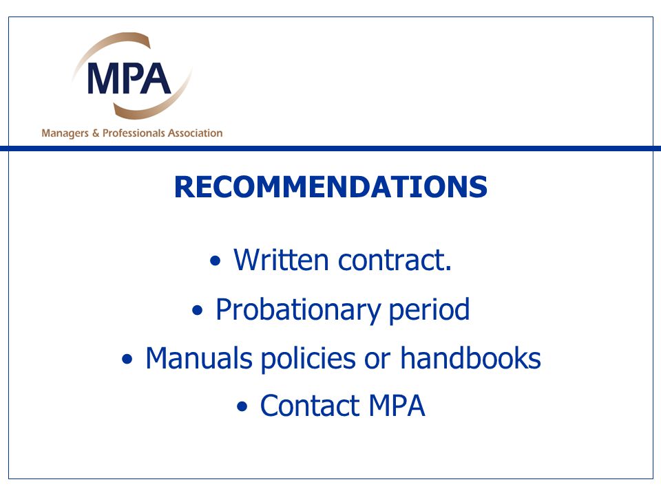 RECOMMENDATIONS Written contract. Probationary period Manuals policies or handbooks Contact MPA