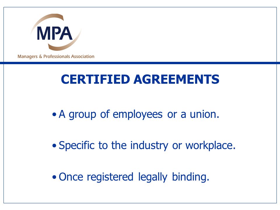 CERTIFIED AGREEMENTS A group of employees or a union.