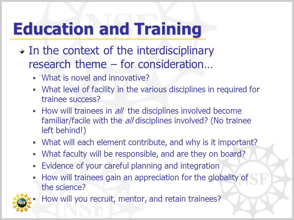 Education and Training In the context of the interdisciplinary research theme – for consideration…  What is novel and innovative.