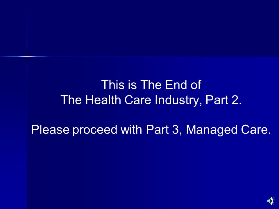 This is The End of The Health Care Industry, Part 2. Please proceed with Part 3, Managed Care.
