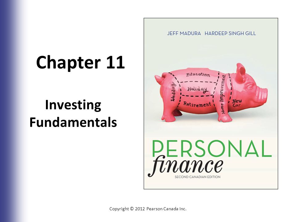 Chapter 11 Investing Fundamentals Copyright © 2012 Pearson Canada Inc. 11-1