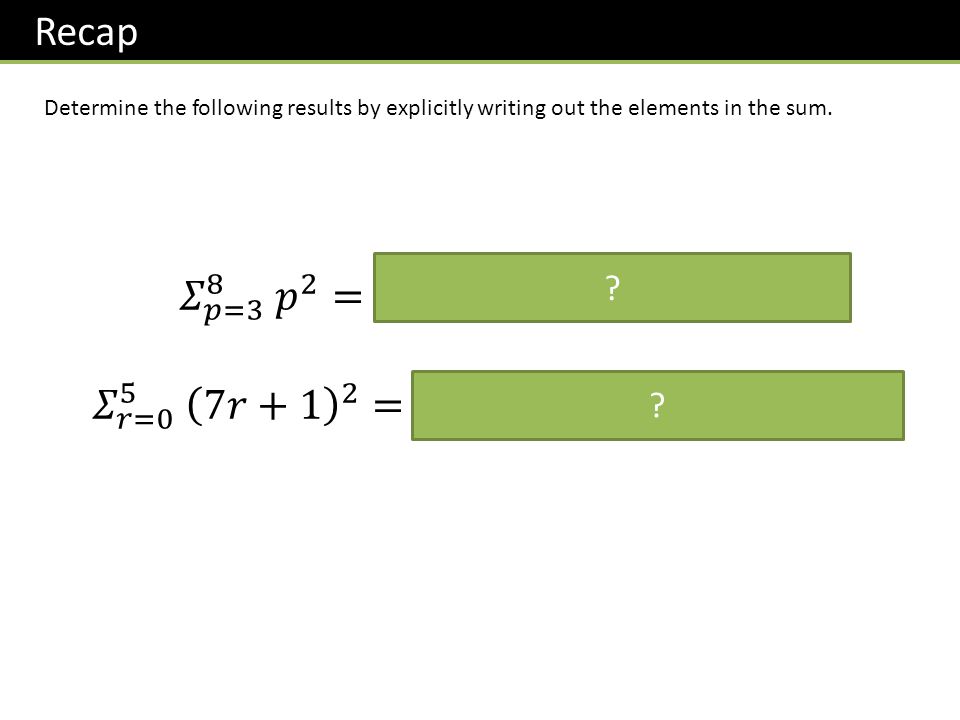 Recap Determine the following results by explicitly writing out the elements in the sum.