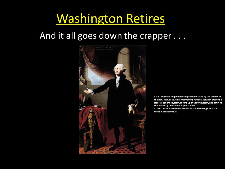 Washington Retires And it all goes down the crapper...