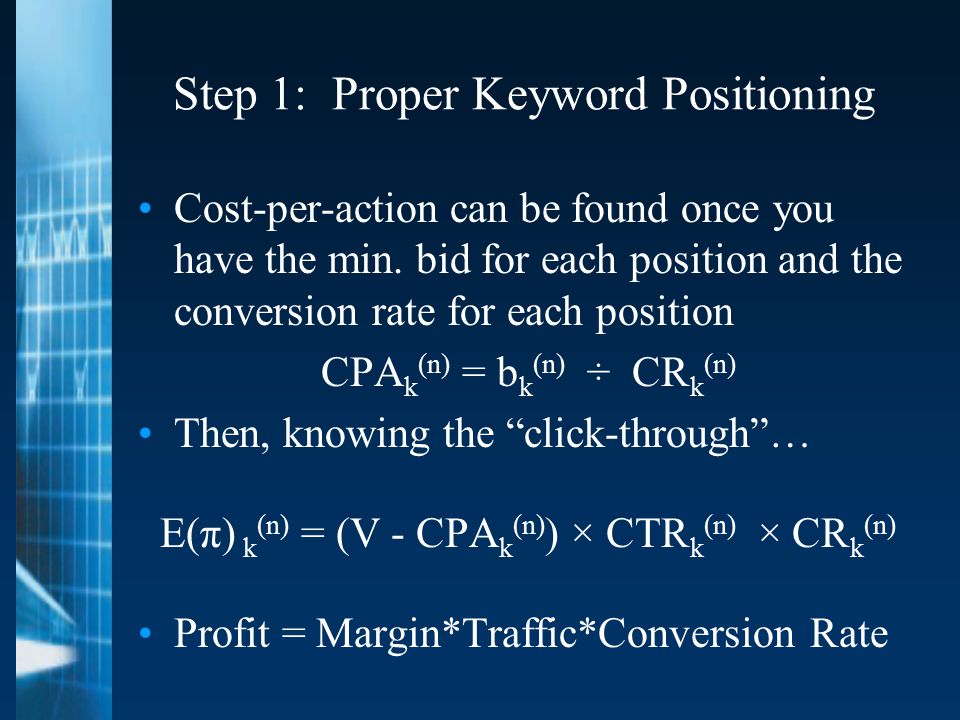 Step 1: Proper Keyword Positioning Cost-per-action can be found once you have the min.