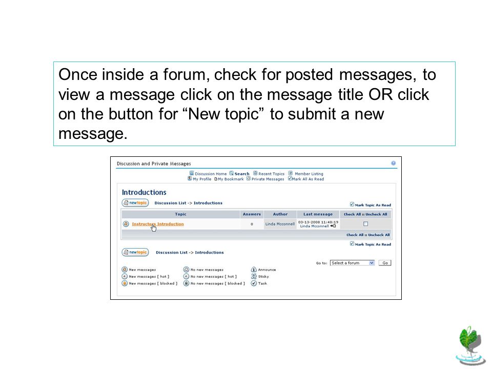 Once inside a forum, check for posted messages, to view a message click on the message title OR click on the button for New topic to submit a new message.