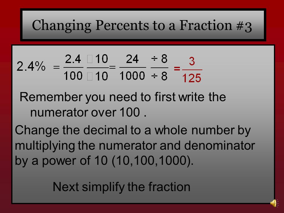 Changing Percents to a Fraction #3 Next simplify the fraction