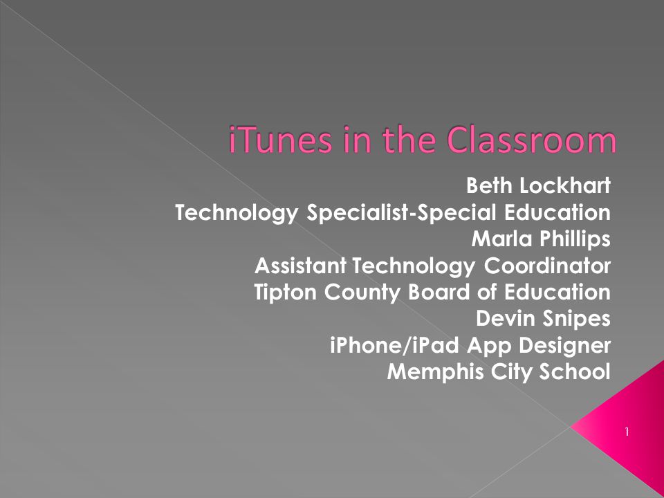 1 Beth Lockhart Technology Specialist-Special Education Marla Phillips Assistant Technology Coordinator Tipton County Board of Education Devin Snipes iPhone/iPad App Designer Memphis City School