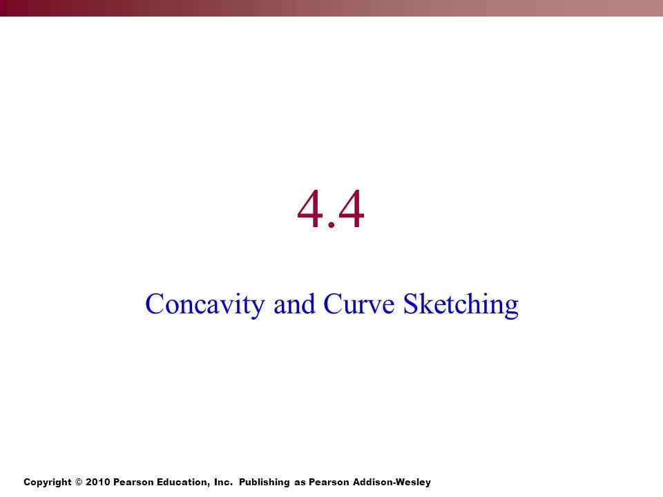 4.4 Concavity and Curve Sketching