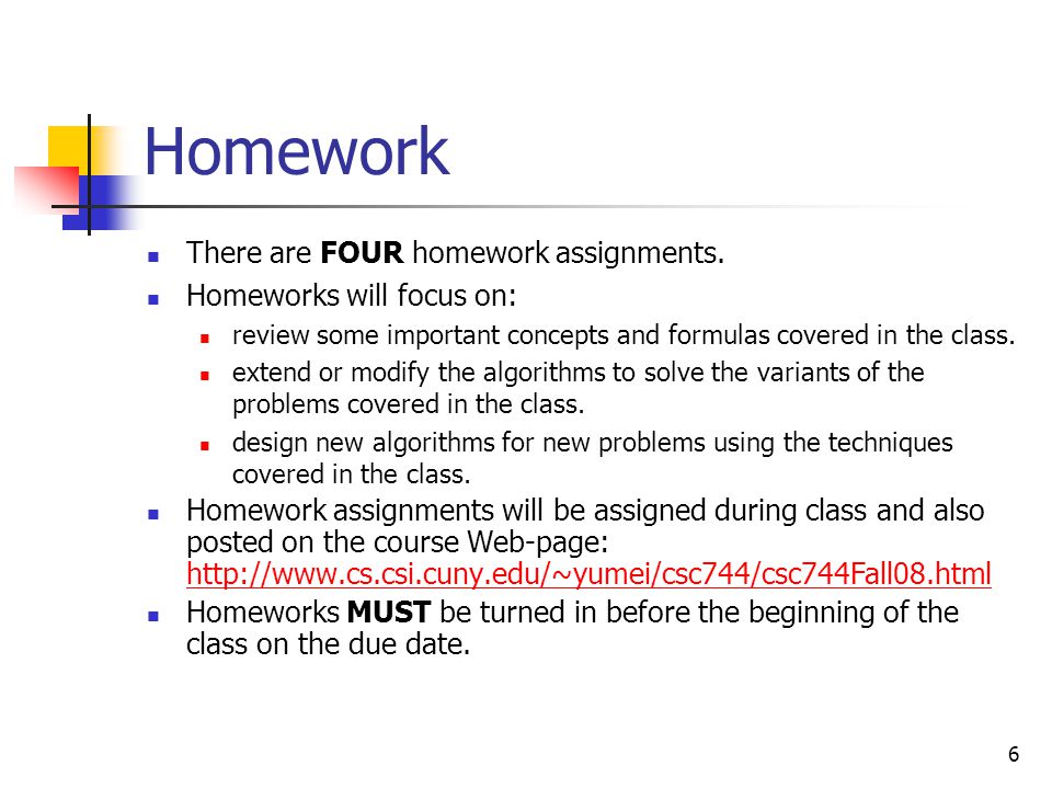 6 Homework There are FOUR homework assignments.