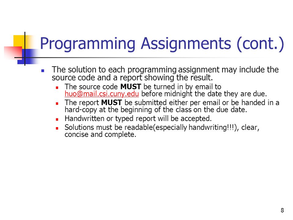 8 Programming Assignments (cont.) The solution to each programming assignment may include the source code and a report showing the result.