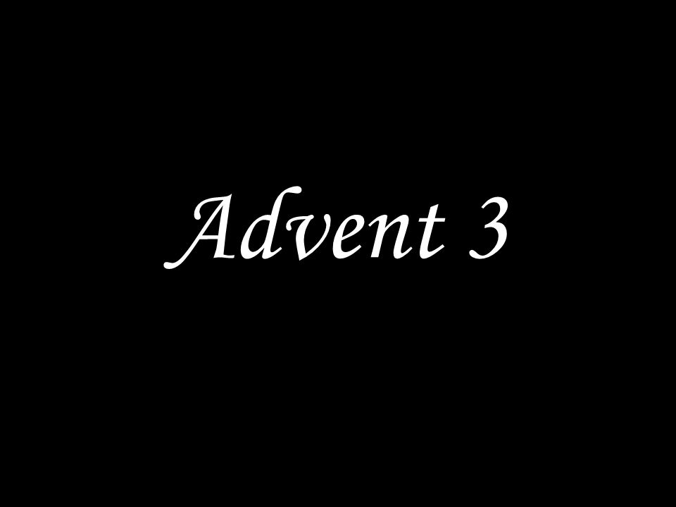 Advent 3