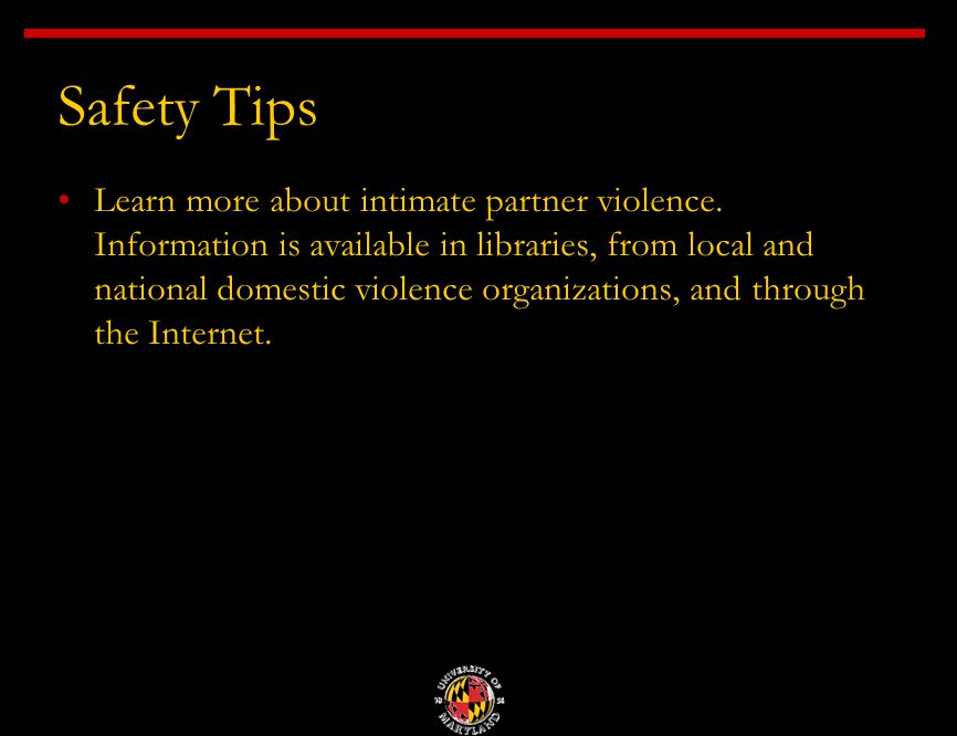 Safety Tips Learn more about intimate partner violence.