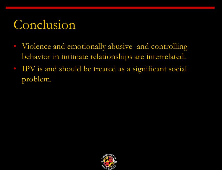 Conclusion Violence and emotionally abusive and controlling behavior in intimate relationships are interrelated.