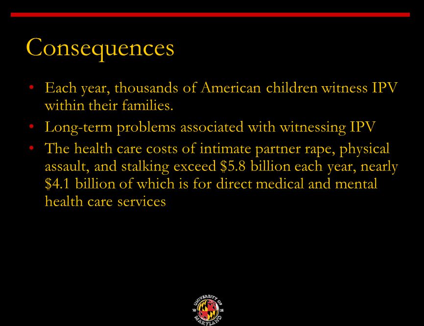 Consequences Each year, thousands of American children witness IPV within their families.