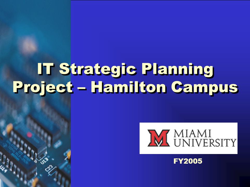 IT Strategic Planning Project – Hamilton Campus FY2005