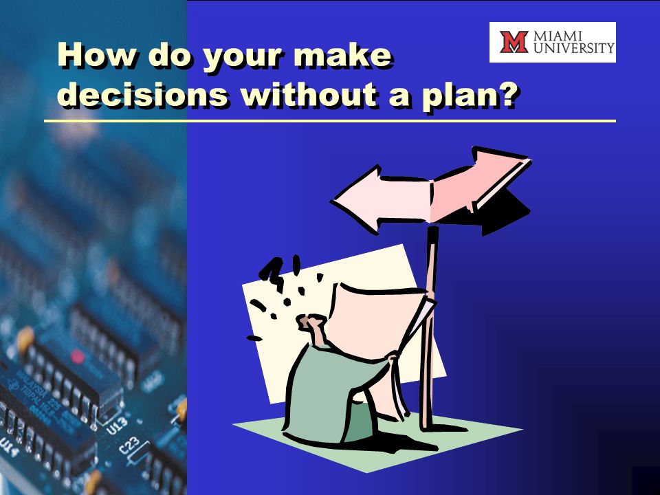 How do your make decisions without a plan