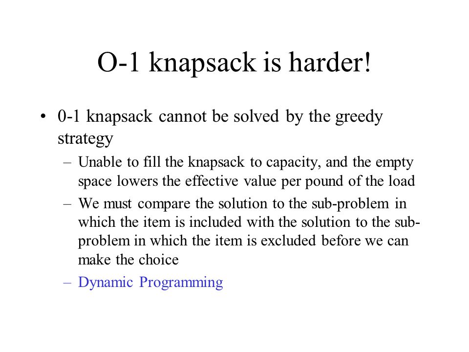 O-1 knapsack is harder.