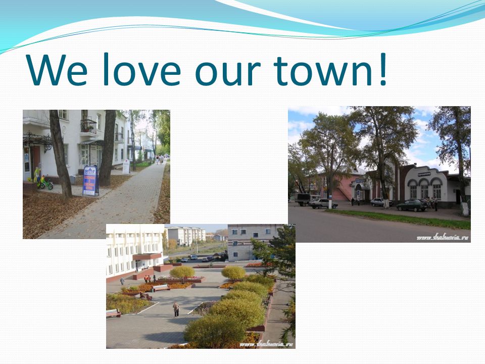 We love our town!
