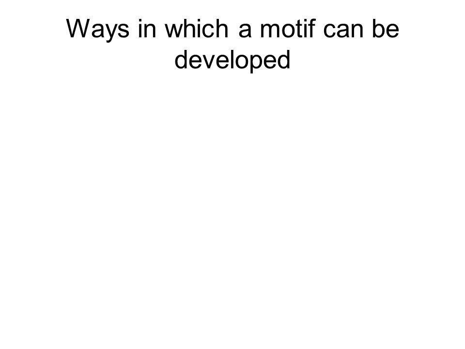 Ways in which a motif can be developed
