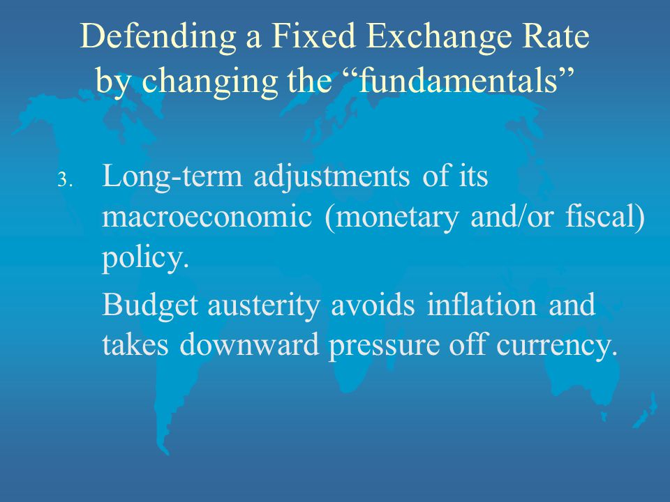 Defending a Fixed Exchange Rate by changing the fundamentals 3.