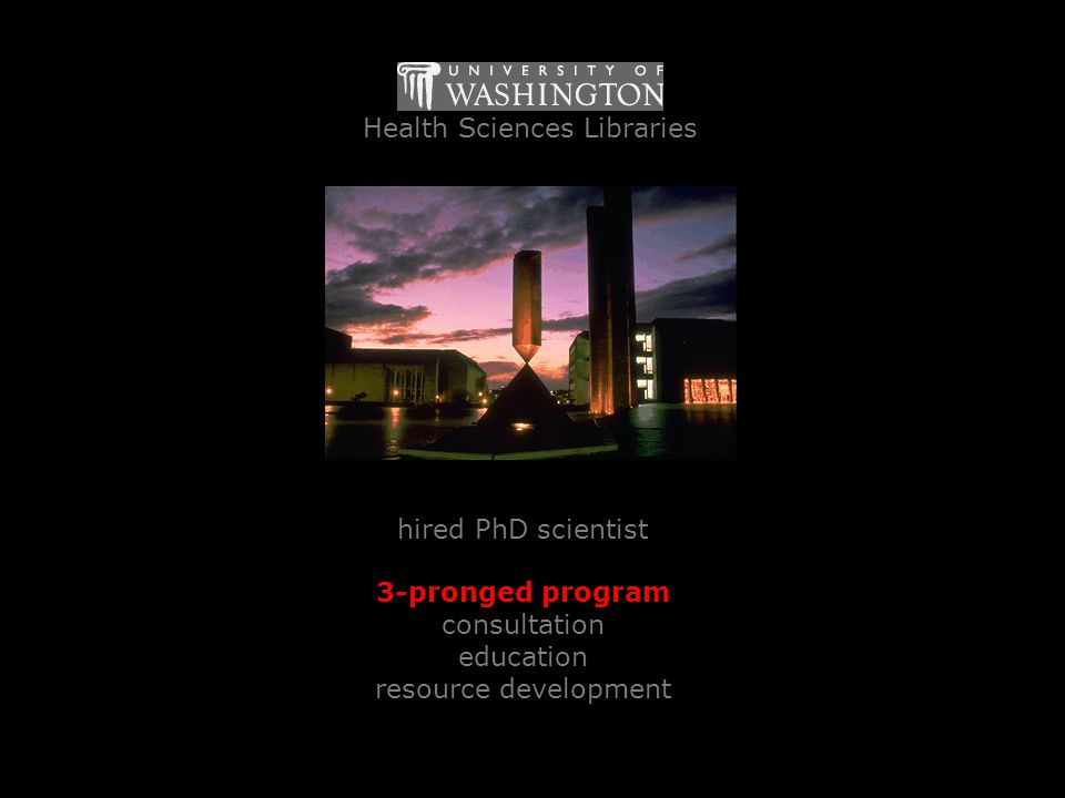 Health Sciences Libraries hired PhD scientist 3-pronged program consultation education resource development
