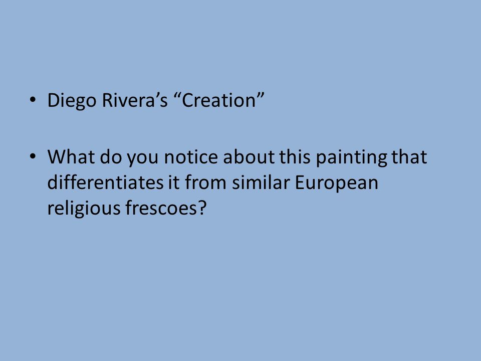 Diego Rivera’s Creation What do you notice about this painting that differentiates it from similar European religious frescoes