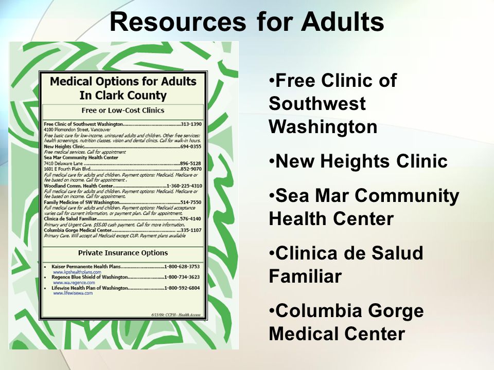 Resources for Adults Free Clinic of Southwest Washington New Heights Clinic Sea Mar Community Health Center Clinica de Salud Familiar Columbia Gorge Medical Center