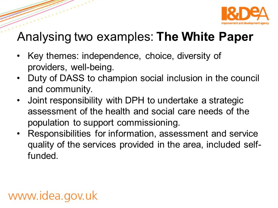Analysing two examples: The White Paper Key themes: independence, choice, diversity of providers, well-being.