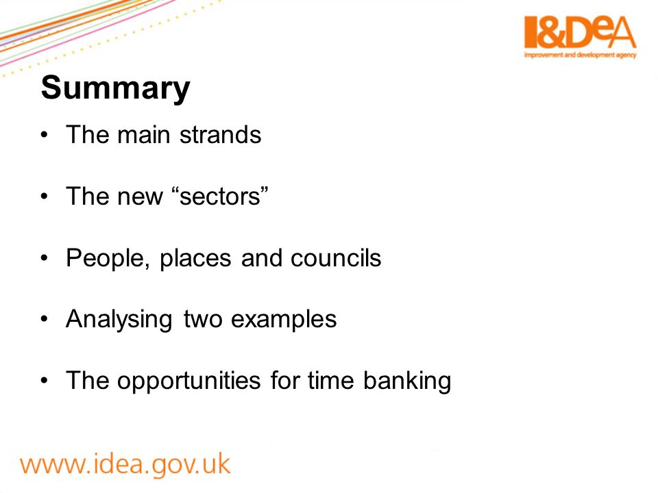 Summary The main strands The new sectors People, places and councils Analysing two examples The opportunities for time banking