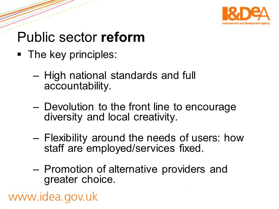 Public sector reform  The key principles: –High national standards and full accountability.