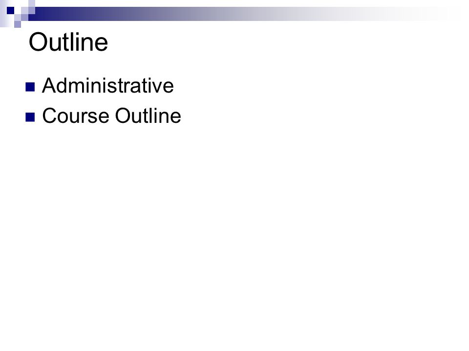 Outline Administrative Course Outline