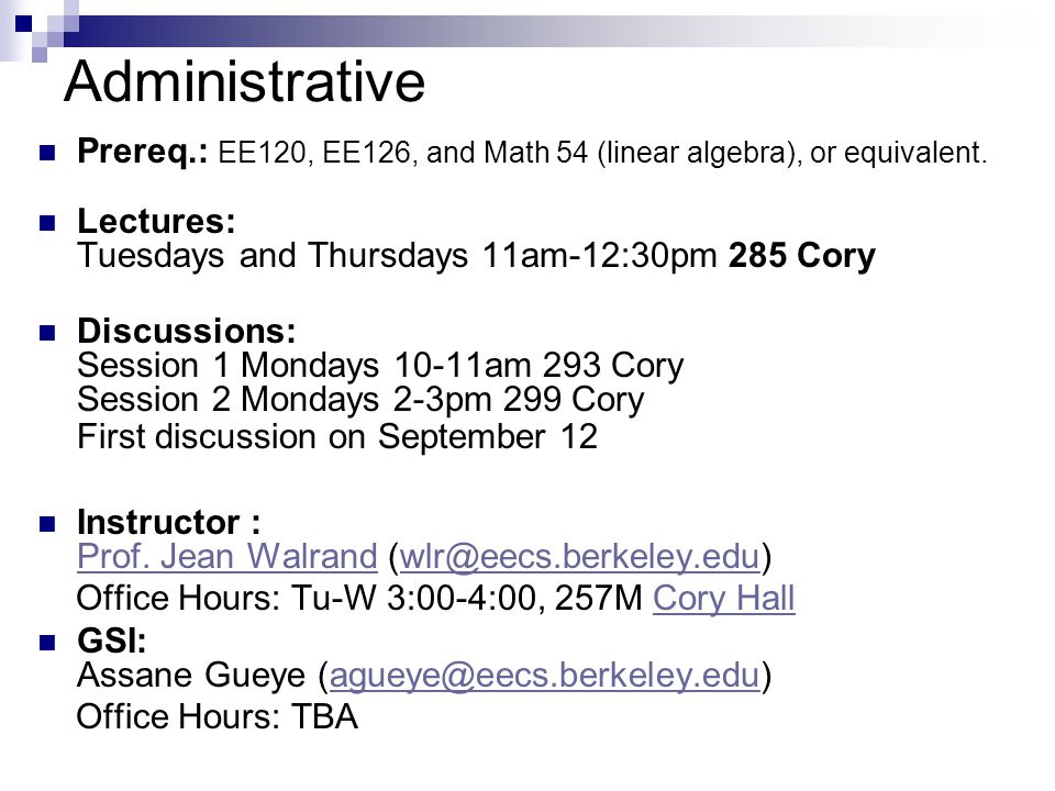 Administrative Prereq.: EE120, EE126, and Math 54 (linear algebra), or equivalent.