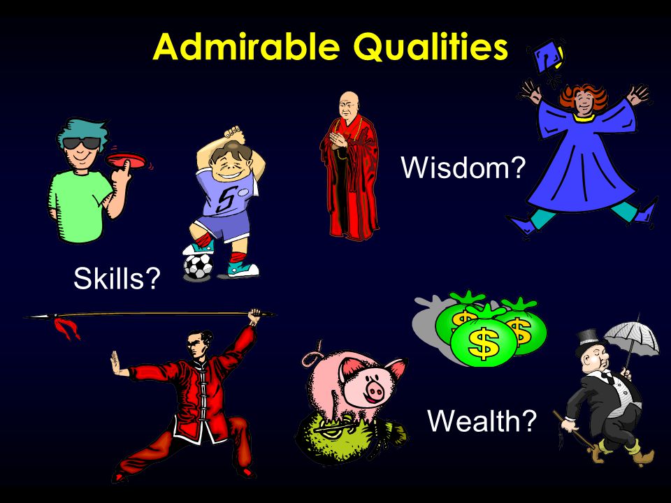 Admirable Qualities Skills Wisdom Wealth