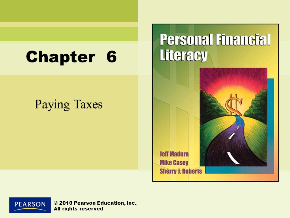 Paying Taxes © 2010 Pearson Education, Inc. All rights reserved Chapter 6