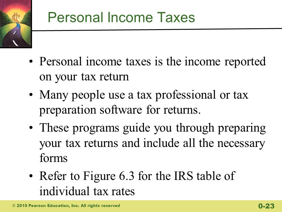 Personal Income Taxes Personal income taxes is the income reported on your tax return Many people use a tax professional or tax preparation software for returns.